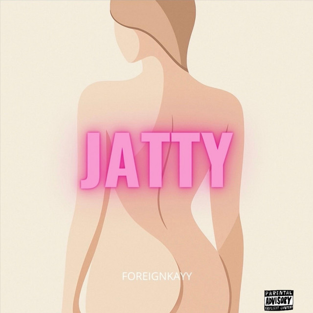Jatty - song and lyrics by ForeignKayy | Spotify