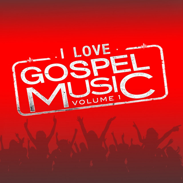 I Love Gospel Music, Vol. 1 - EP by Various Artists | Spotify
