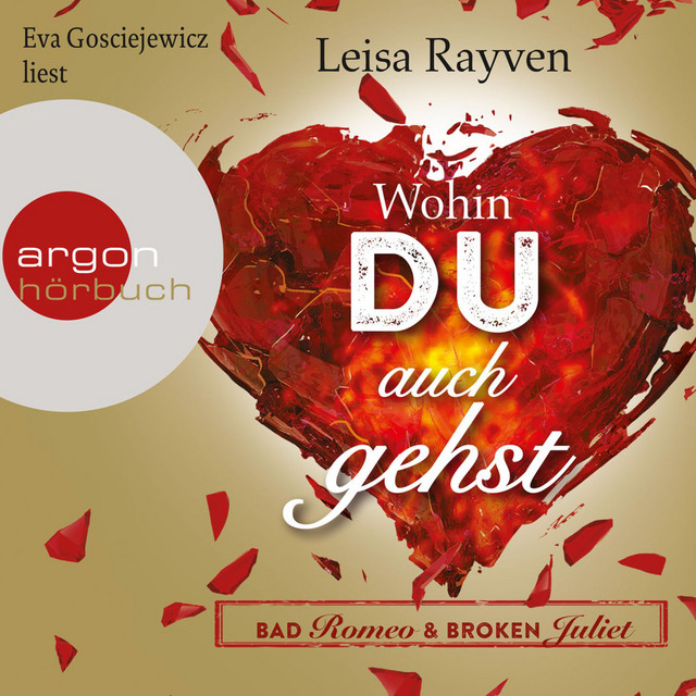 Musik Album 'Bad Romeo & Broken Juliet - Wohin du auch gehst (Ungekürzte Fassung)'
