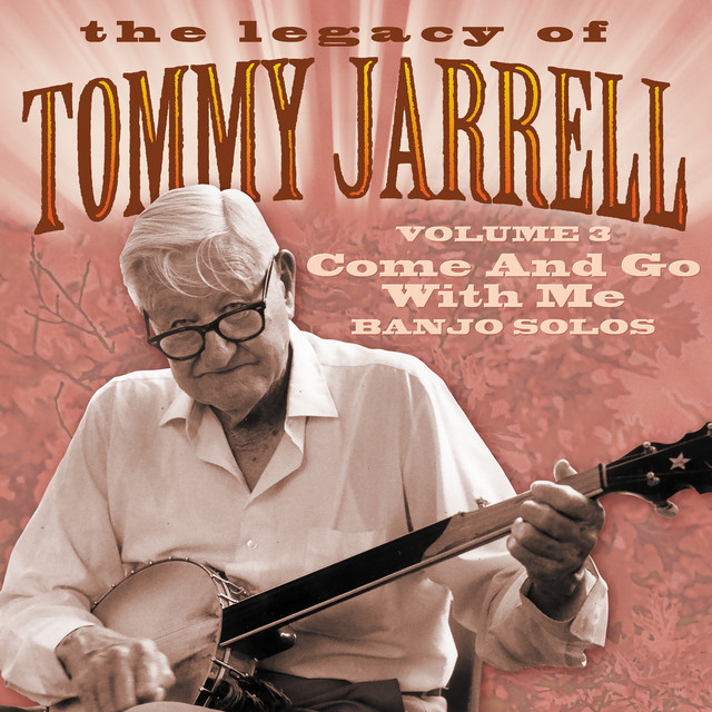 The Legacy of Tommy Jarrell, Volume 3: Come and Go With Me cover