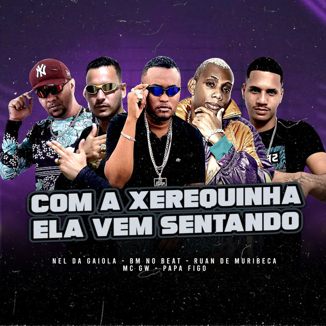 Com a Xerequinha Ela vem Sentando