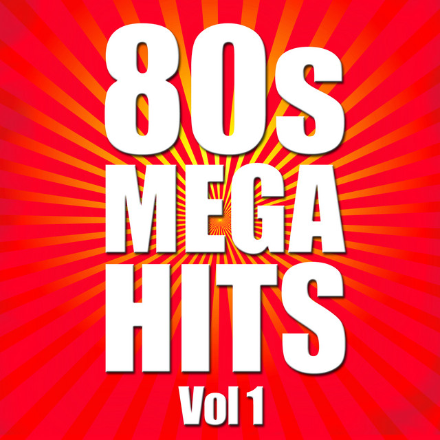 80s Mega Hits Vol.1 - Compilation by Graham BLVD | Spotify
