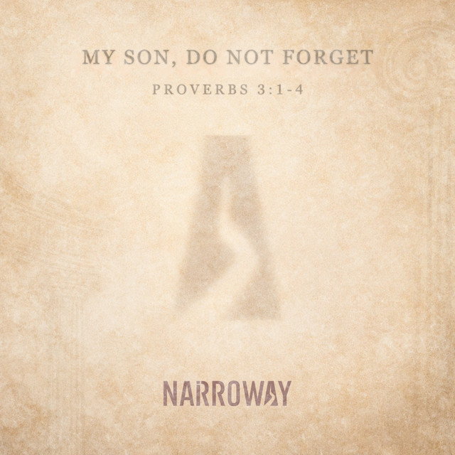 My Son, Do Not Forget (Proverbs 3:1–4)