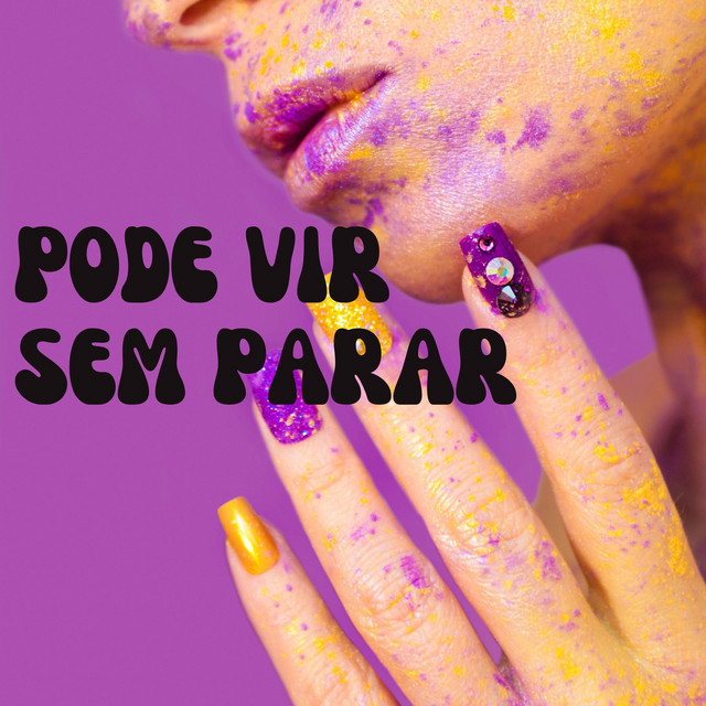 Pode Vir Sem Parar