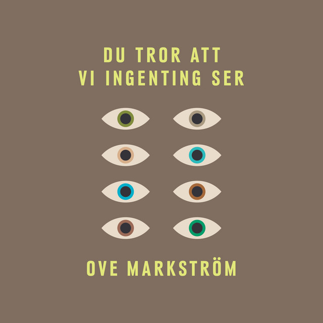 Du tror att vi ingenting ser