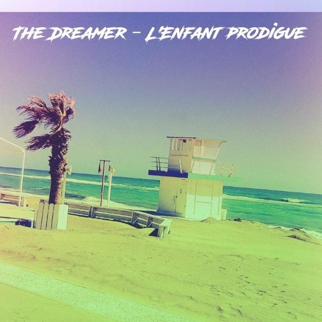 The Dreamer -L’Enfant Prodigue