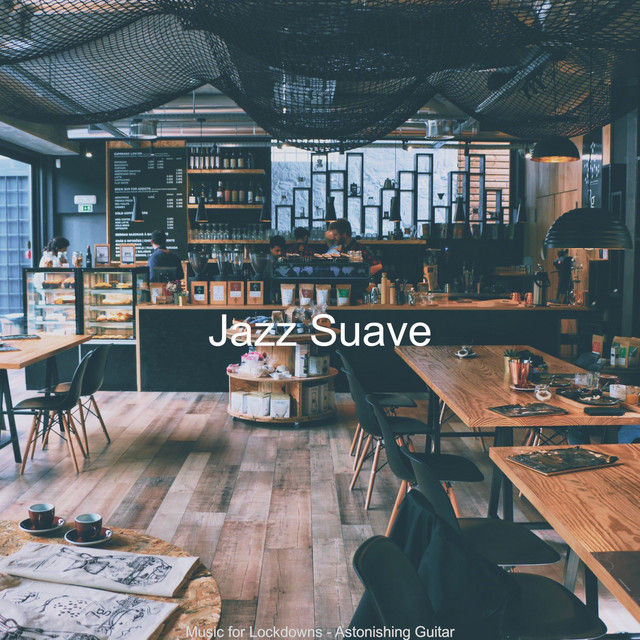 Music for Lockdowns - Astonishing Guitar - Album by Jazz Suave | Spotify