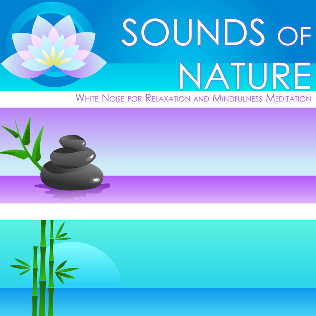Sounds of Nature - White Noise for Relaxation and Mindfulness ...