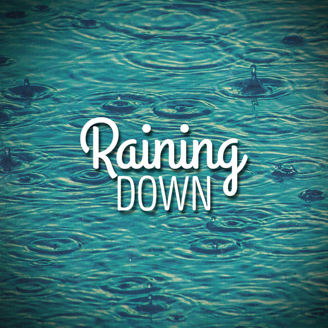 Raining Down - Album by Rain Sounds | Spotify