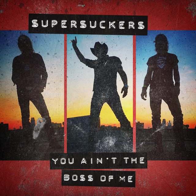 You Ain't the Boss of Me by Supersuckers