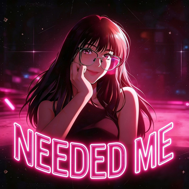 NEEDED ME