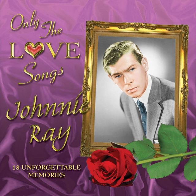 Only the Love Songs of Johnnie Ray - Album by Johnnie Ray | Spotify