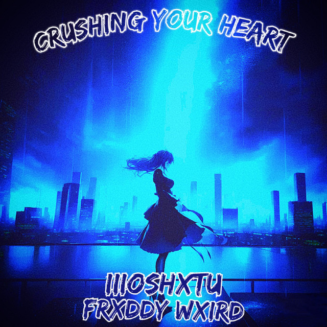 Обкладинка: CRUSHING YOUR HEART — IIIOSHXTU