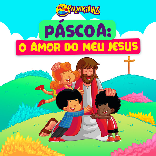Páscoa: O Amor do meu Jesus! – música e letra de 3 Palavrinhas | Spotify