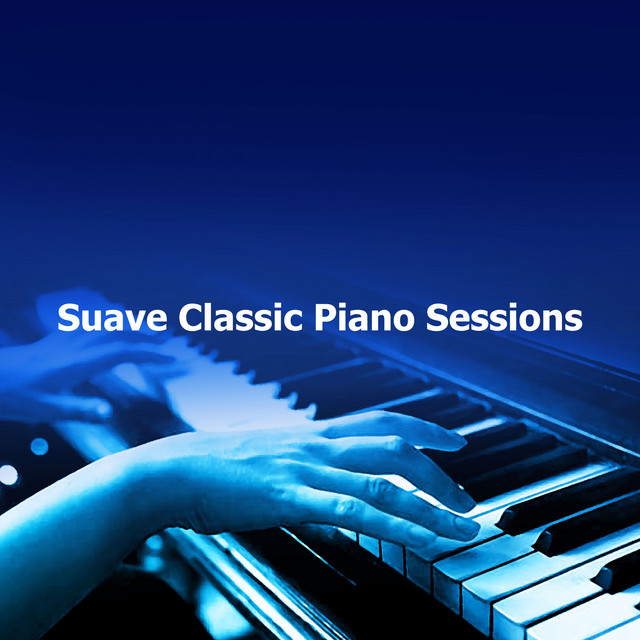 Suave Classic Piano Sessions - Album by Piano Music | Spotify