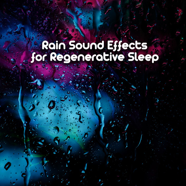 Rain Sound Effects for Regenerative Sleep - Album by Pro Sound Effects ...