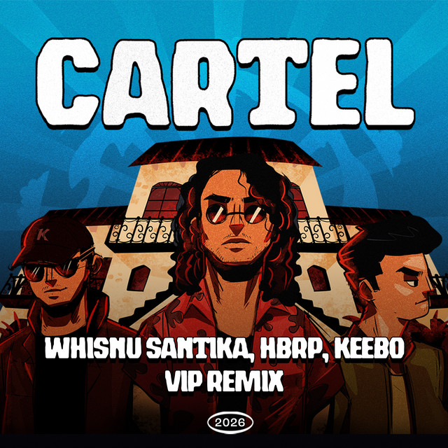 Cartel - Whisnu Santika, hbrp, Keebo VIP Remix