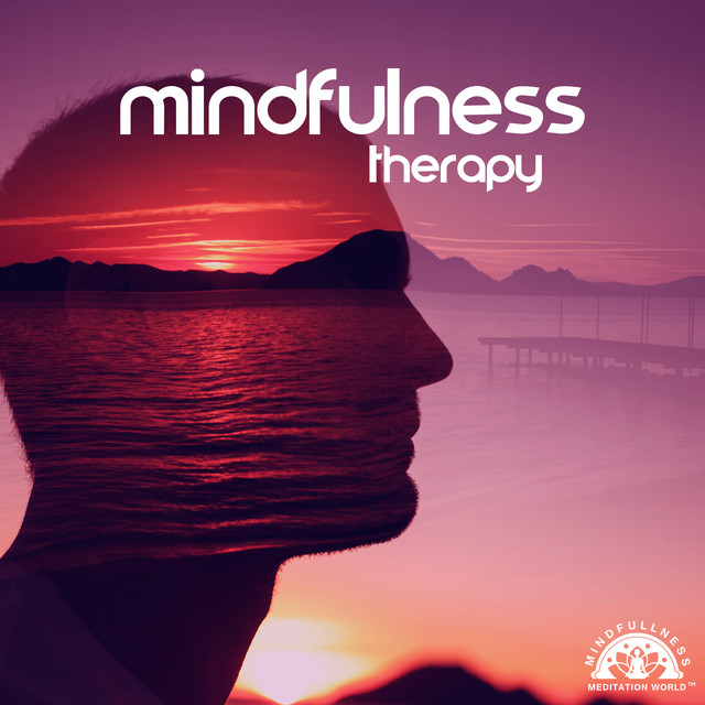 Mindfulness Therapy: Mindful Breathing, Concentration, Awareness of Your Body, Releasing Tension, Walking Meditation cover art