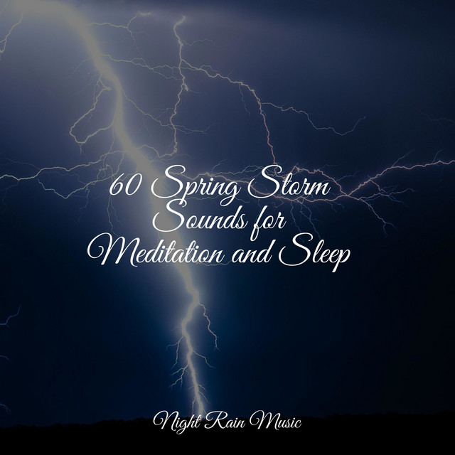 60 Spring Storm Sounds for Meditation and Sleep - Album by Rain Sounds ...