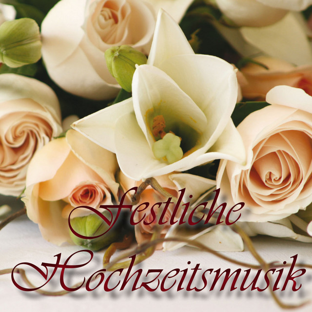 Festliche Hochzeitsmusik - Album by Unknown Artists | Spotify