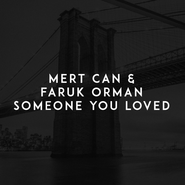 Someone You Loved by Faruk Orman