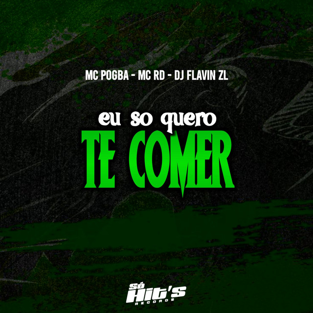 Eu so Quero te Comer
