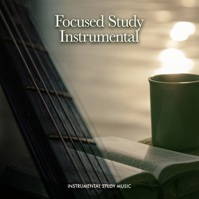 Focused Study Instrumental - Album by Instrumental Study Music | Spotify