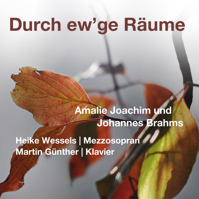 Durch ew'ge Räume - Amalie Joachim und Johannes Brahms
