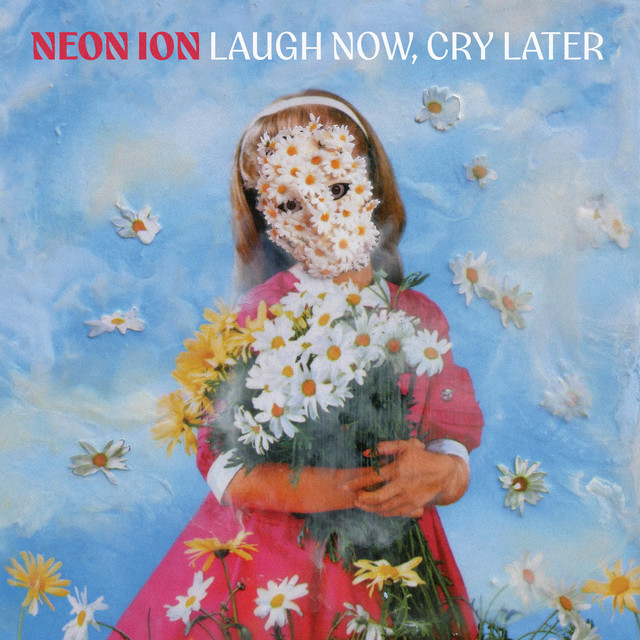 Laugh Now, Cry Later — Neon Ion