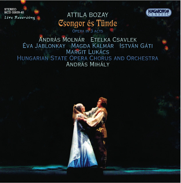 Csongor es Tunde, Op. 31, Act I: Prologue: Ejfel van… (Chorus) cover art