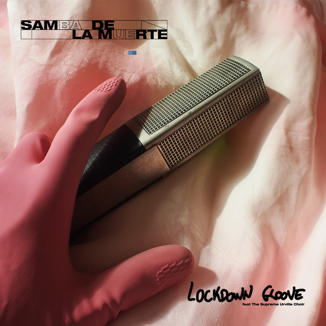 Lockdown Groove Samba De La Muerte, The Supreme Urville Choir