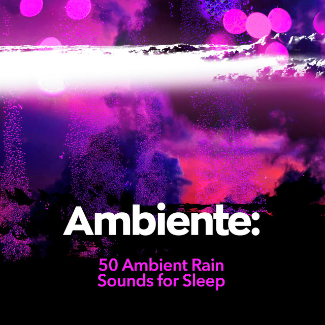 Ambiente: 50 Ambient Rain Sounds for Sleep - Album by Ambiente | Spotify