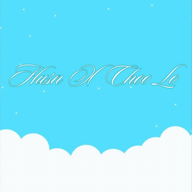 Husn X Choo Lo