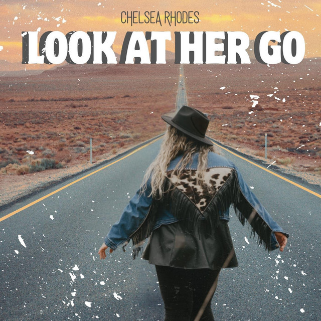 Look at Her Go - song and lyrics by Chelsea Rhodes | Spotify