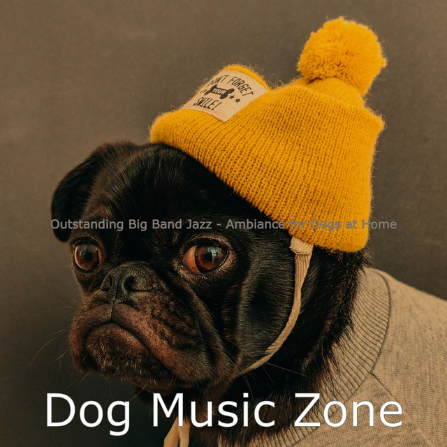 Outstanding Big Band Jazz - Ambiance for Dogs at Home - Album by Dog ...