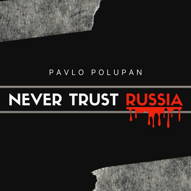 Обкладинка: Never Trust Russia — Pavlo Polupan