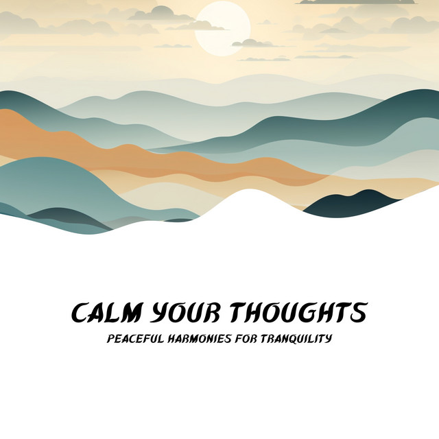 Calm Your Thoughts: Peaceful Harmonies for Tranquility cover art