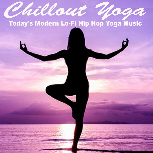 Chillout Yoga (Today's Modern Lo-Fi Hip Hop Yoga Music) cover art