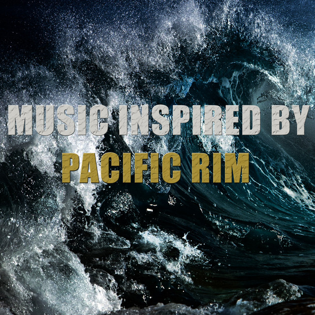 Music Inspired By Pacific Rim - Compilation by Various Artists | Spotify
