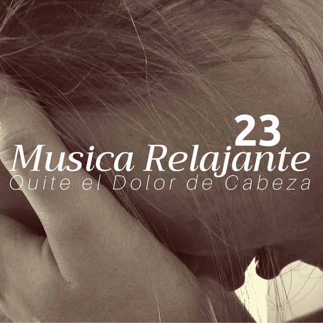 23 Musica Relajante que Quite el Dolor de Cabeza cover art