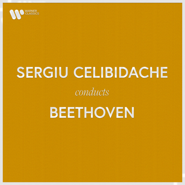 Sergiu Celibidache Conducts Beethoven (Live) - Album by Ludwig van