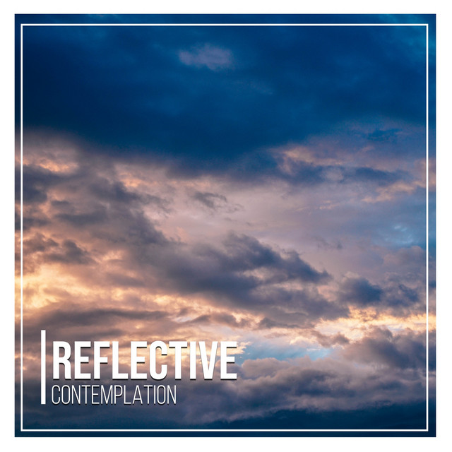 Reflective Contemplation, Vol. 1 - Compilation by Various Artists | Spotify