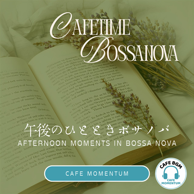 午後のひとときボサノバ - Album by CafeMomentum | Spotify