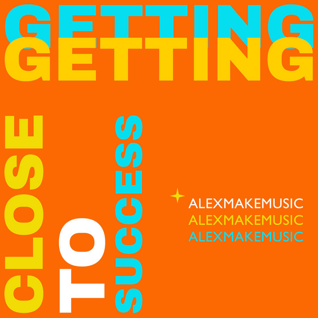 Обкладинка: Getting Close To Success — Alex MakeMusic