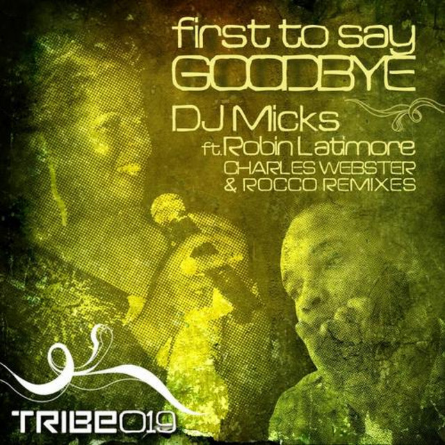 First To Say Goodbye featuring Robin Latimore - Rocco Deep Mix