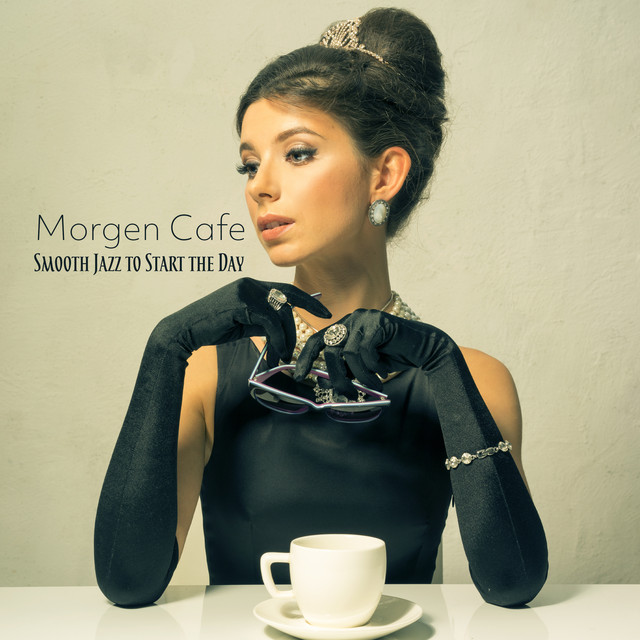Morgen Cafe: Smooth Jazz to Start the Day - Compilation by Various ...