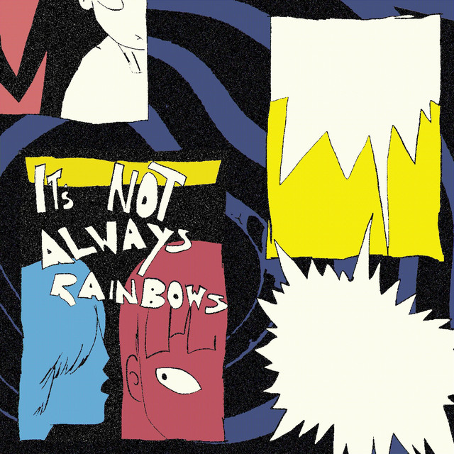 IT'S NOT ALWAYS RAINBOWS cover art