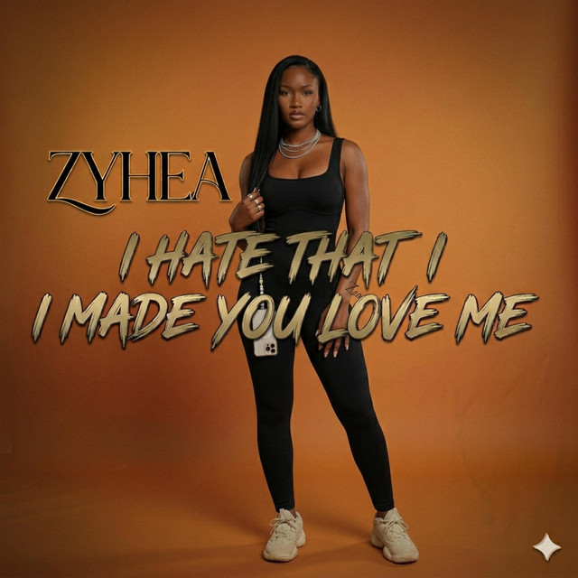 i hate that i made you love me - Single by Zyehea | Spotify