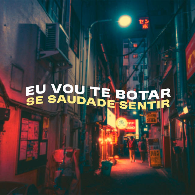 EU VOU TE BOTAR, SE SAUDADE SENTIR