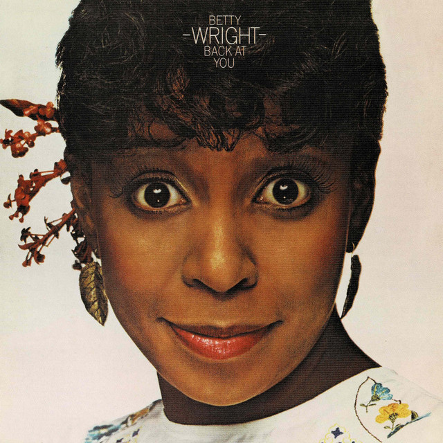 Wright Back at You (Expanded Edition) - Album by Betty Wright